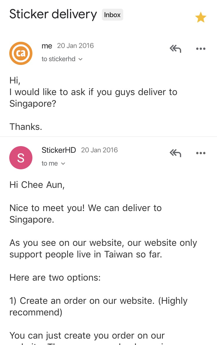I sent an email with the subject ‘Sticker delivery' to StickerHD, asking them if they deliver to Singapore. They replied yes with two options of ordering.